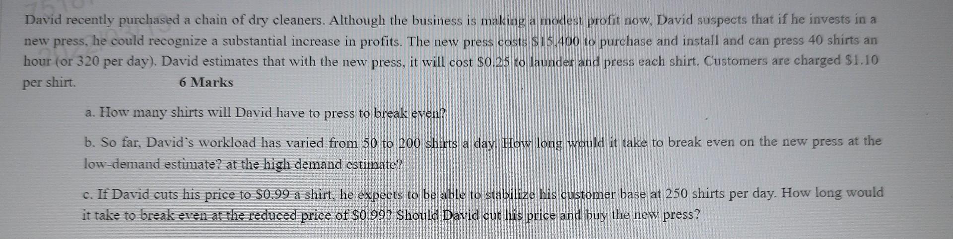 q5 David recently purchased a chain of dry