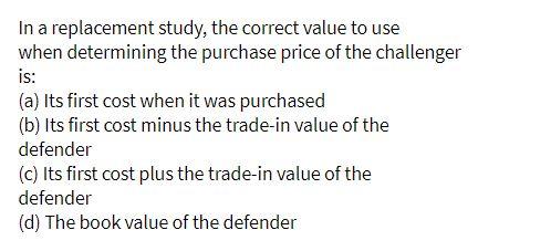 In a replacement study, the correct value to use