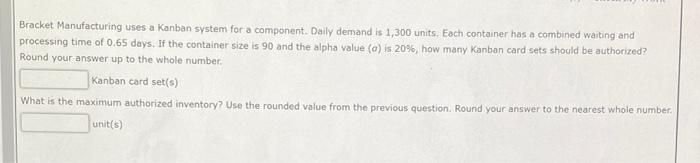 Bracket Manufacturing uses a Kanban system for a