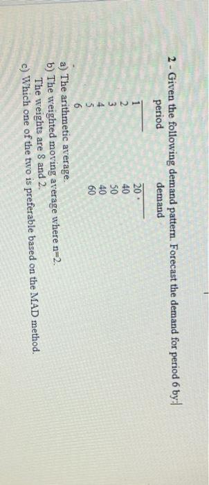 2 - Given the following demand pattern. Forecast