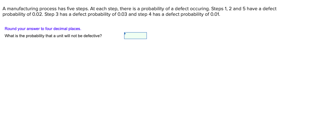 A manufacturing process has five steps. At each