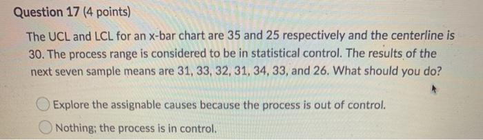 Question 17 (4 points) The UCL and LCL for an