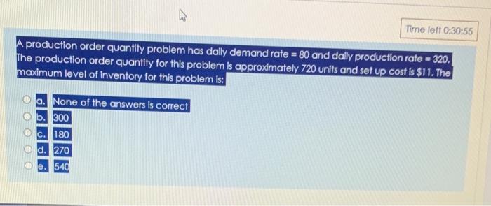 w Time left 0:30:55 A production order quantity
