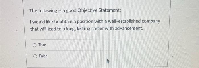 The following is a good Objective Statement: I