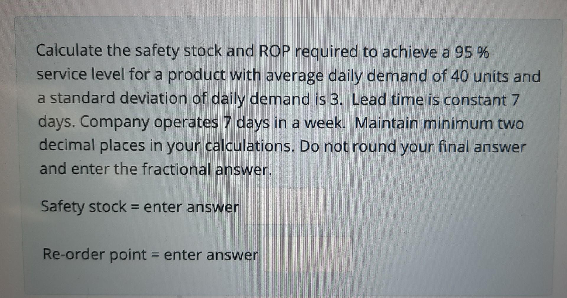 Calculate the safety stock and ROP required to