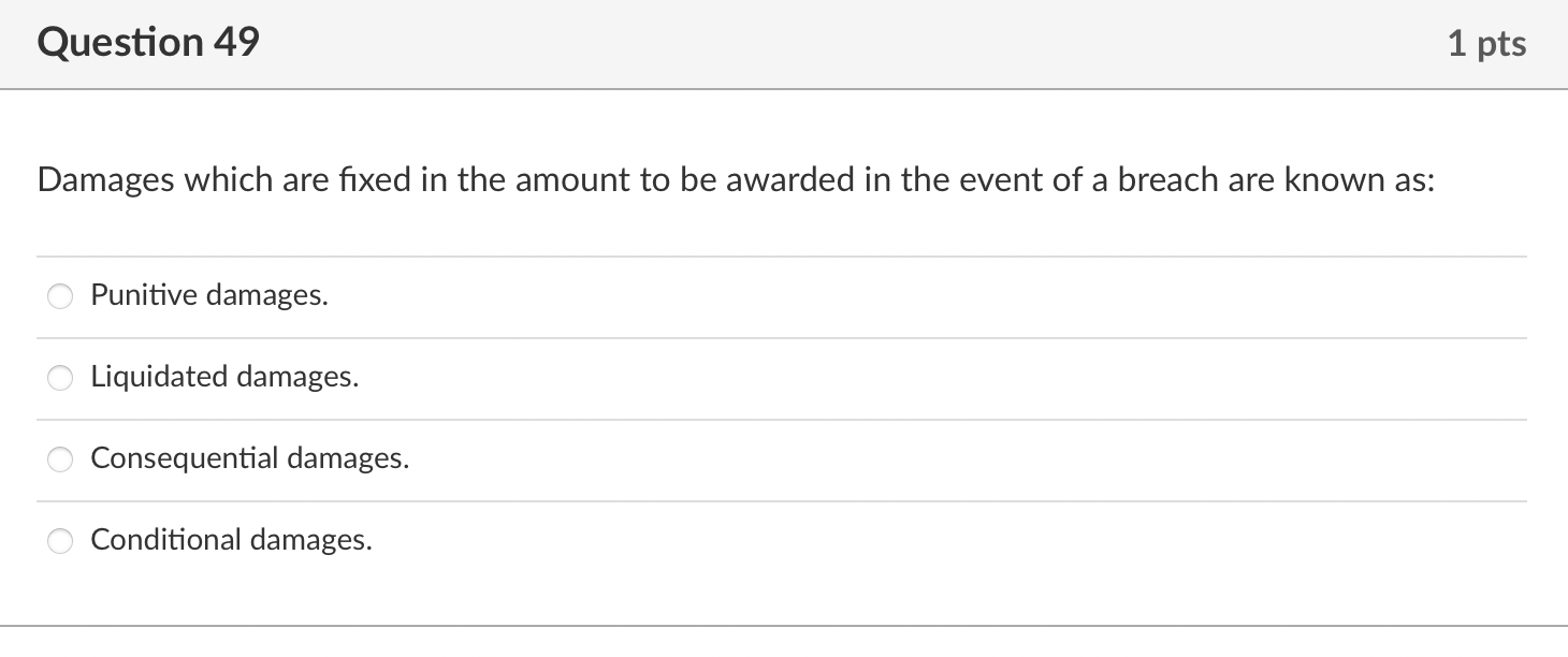 Question 49 1 pts Damages which are fixed in the