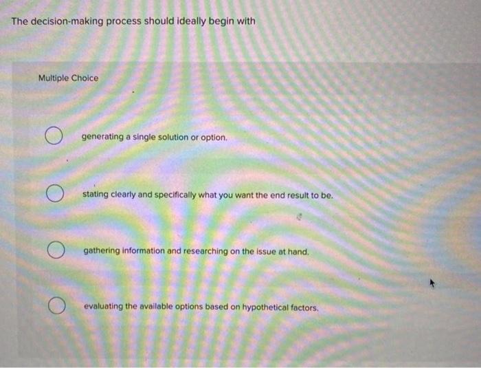 The decision-making process should ideally begin