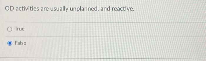 OD activities are usually unplanned, and