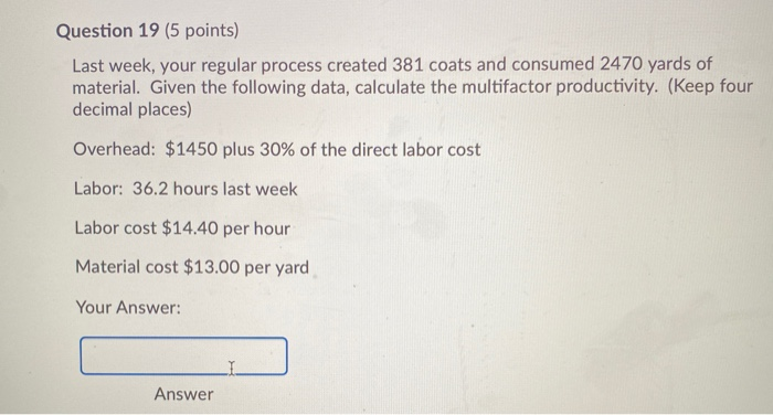 Question 19 (5 points) Last week, your regular