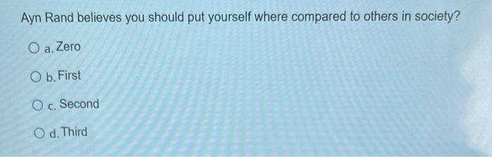 Ayn Rand believes you should put yourself where