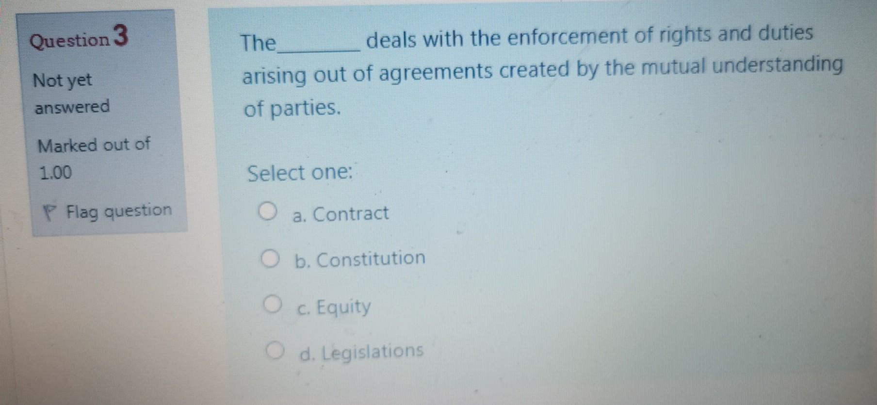 Question 3 Not yet The deals with the enforcement