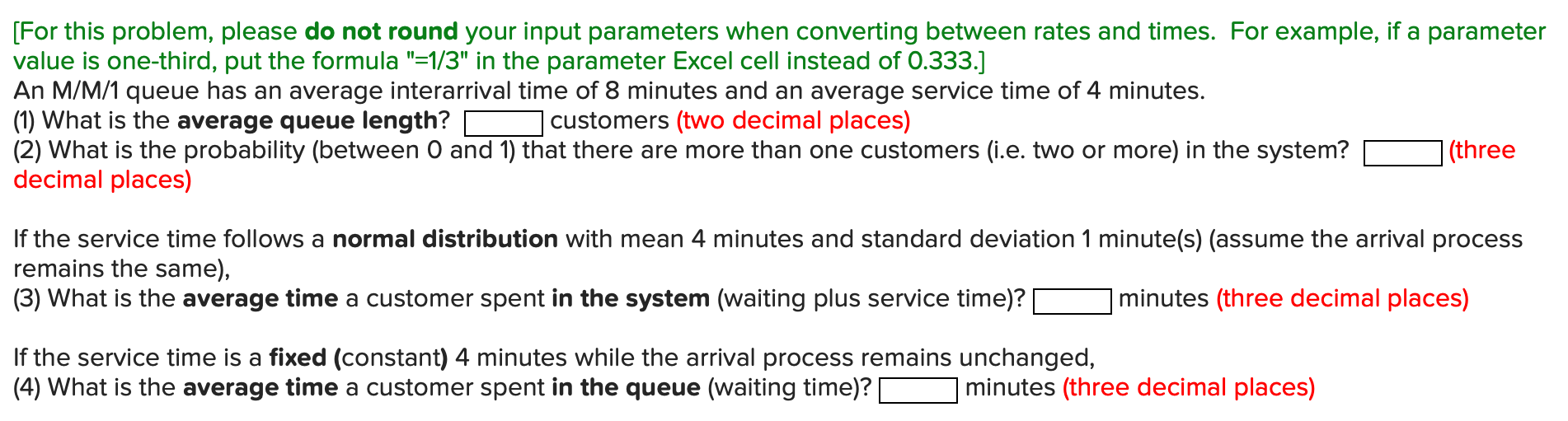 [For this problem, please do not round your input
