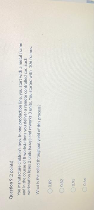 Question 9 (2 points) You manufacture children's