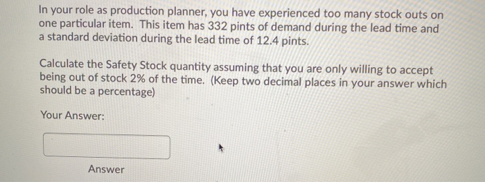 In your role as production planner, you have