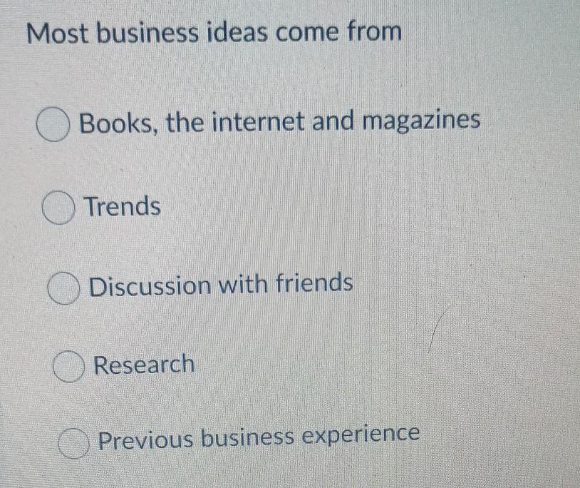 which is the right answer? Most business ideas