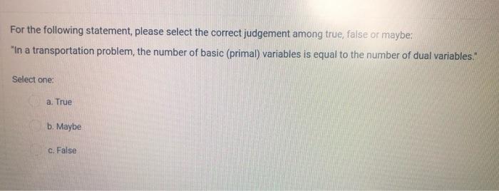 For the following statement, please select the