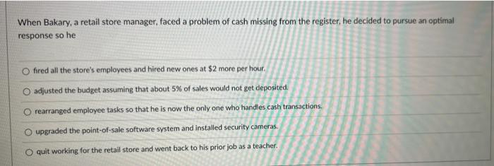 help When Bakary, a retail store manager, faced a