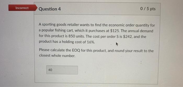 Incorrect 0/5 pts Question 4 A sporting goods