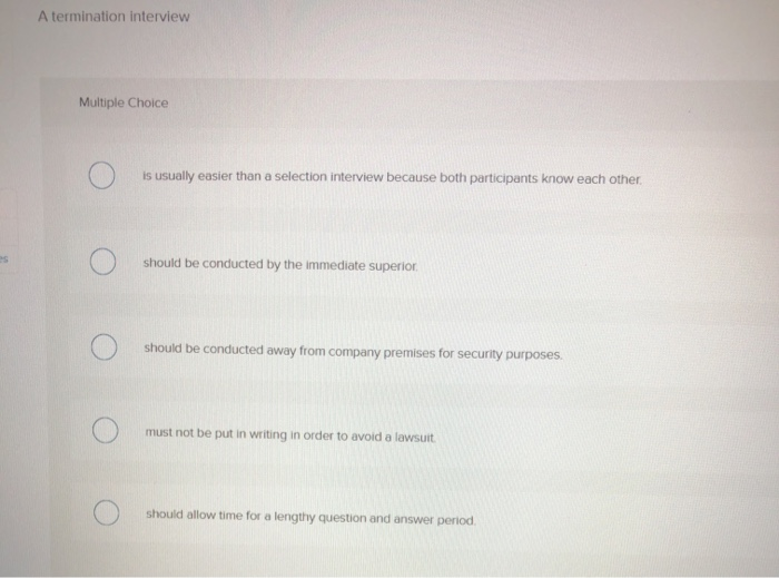 A termination interview Multiple Choice 0 is