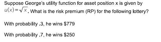 Suppose George's utility function for asset