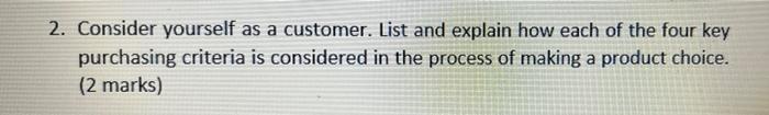 2. Consider yourself as a customer. List and