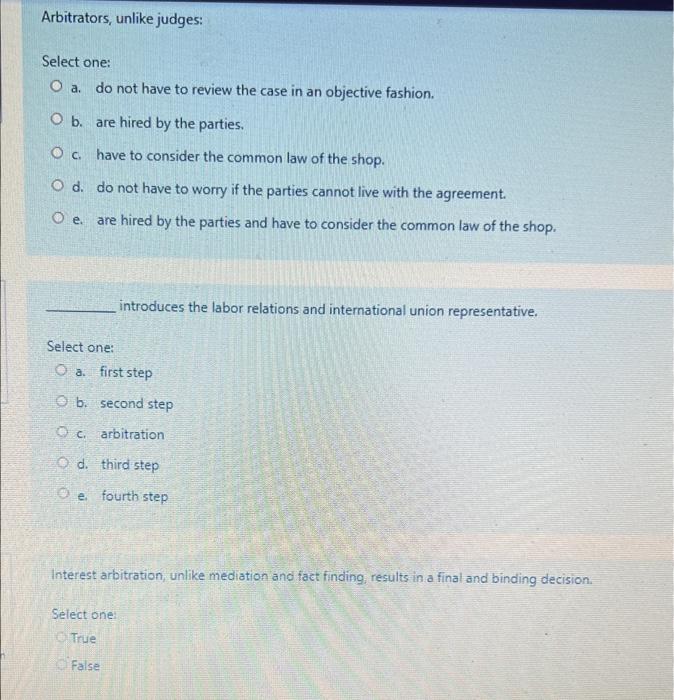 Arbitrators, unlike judges: Select one: O a. do