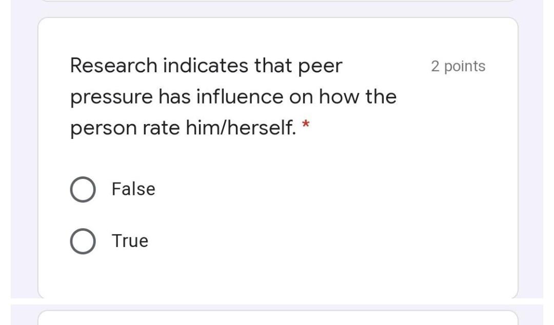 2 points Research indicates that peer pressure