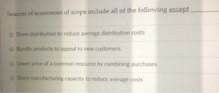 Sources of economies of scope include all of the