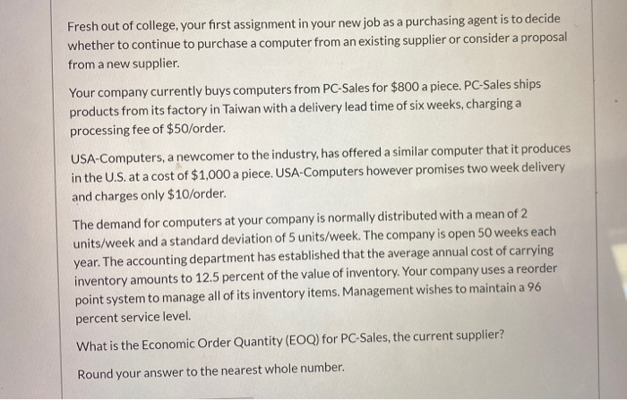 Fresh out of college, your first assignment in