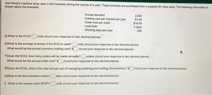 Joe Henry's machine shop uses 2,500 brackets