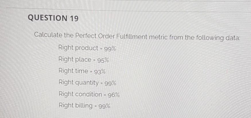 QUESTION 19 Calculate the Perfect Order