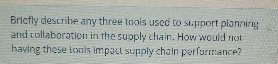 Briefly describe any three tools used to support