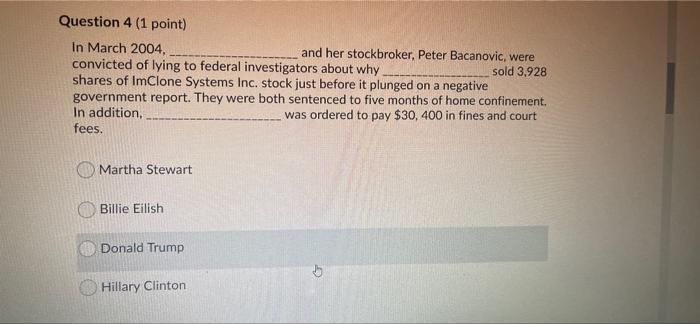 Question 4 (1 point) In March 2004, and her