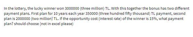 In the lottery, the lucky winner won 3000000