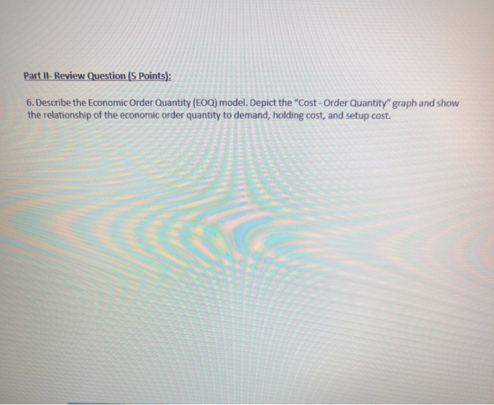 Part II- Review Question (5 Points): 6. Describe