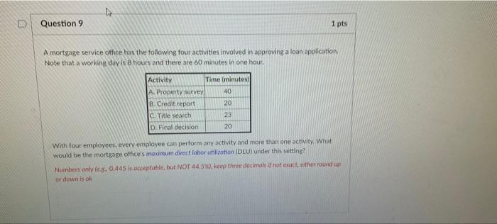 Question 9 1 pts A mortgage service office has