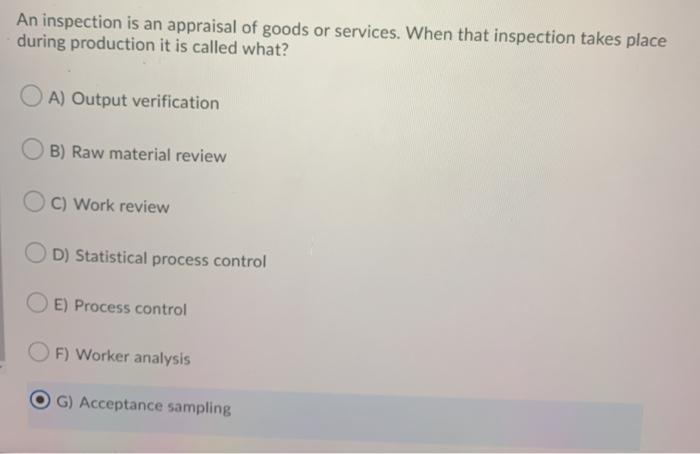 An inspection is an appraisal of goods or