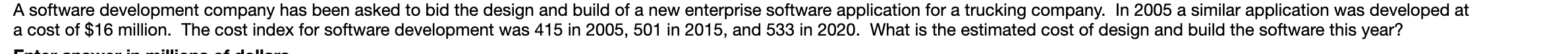 A software development company has been asked to