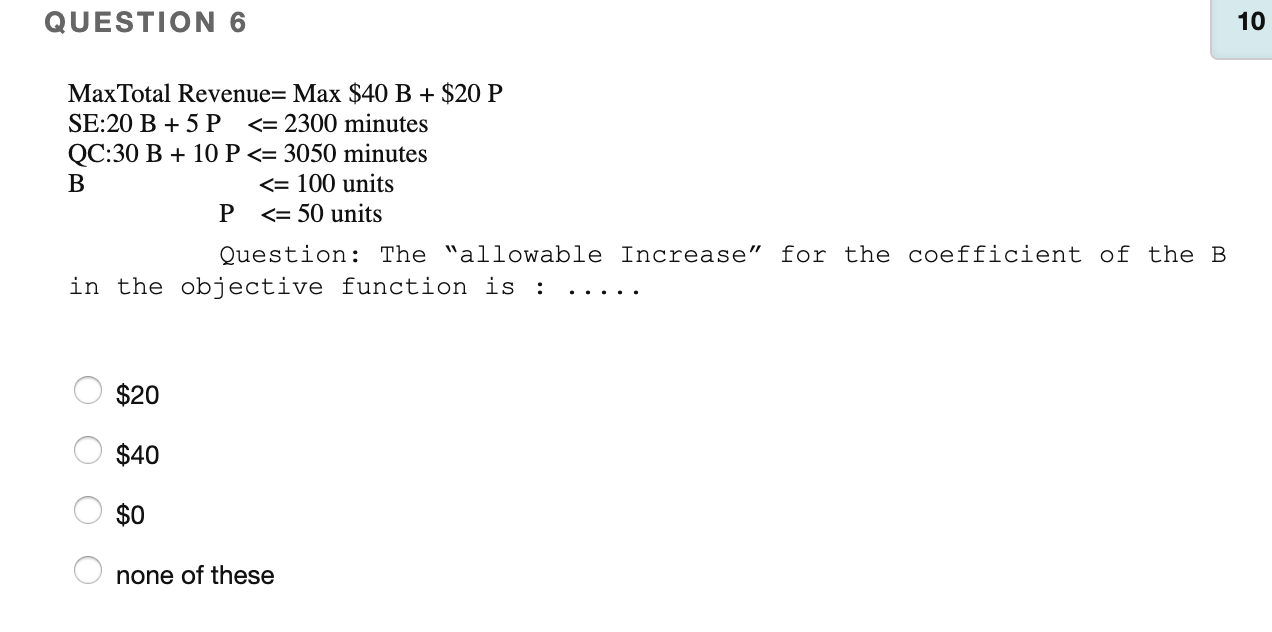QUESTION 6 10 Max Total Revenue= Max $40 B + $20