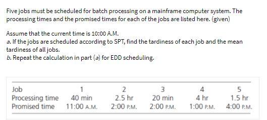 Five jobs must be scheduled for batch processing