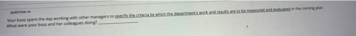 QUESTION Your boss spent the day working with
