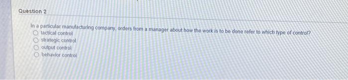 Question 2 In a particular manufacturing company,