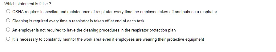 Which statement is false? OSHA requires
