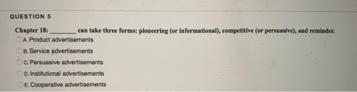 QUESTION 5 Chapter 18: can take three forms: