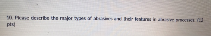 10. Please describe the major types of abrasives