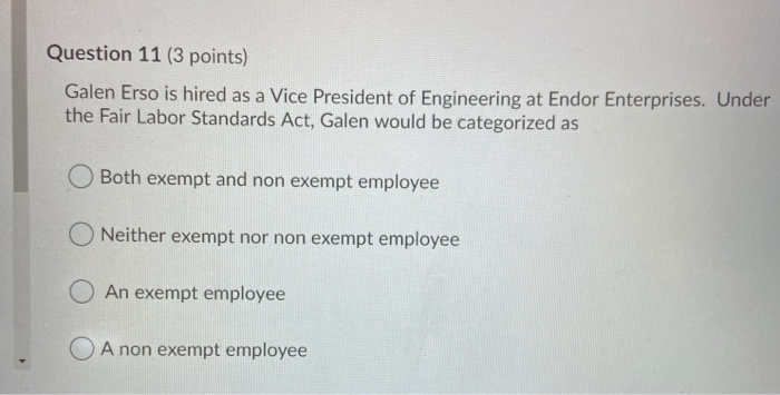 Question 11 (3 points) Galen Erso is hired as a
