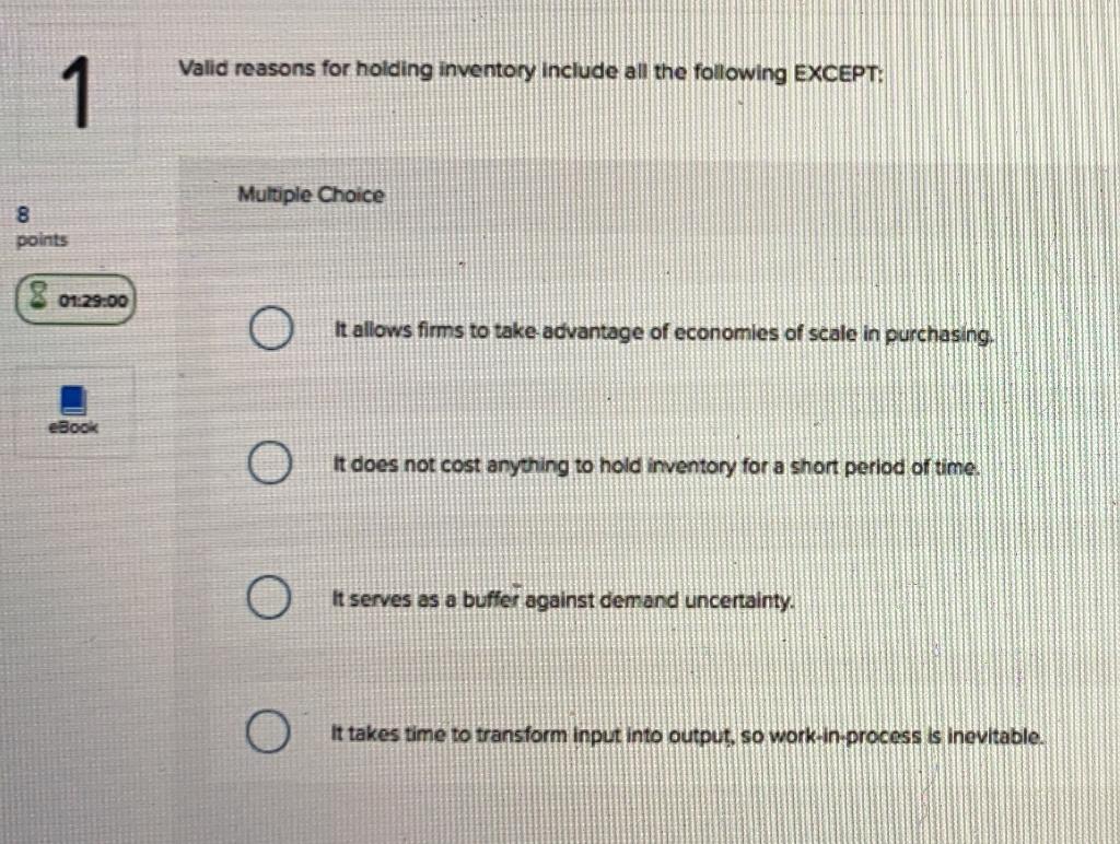 Valid reasons for holding inventory Include all