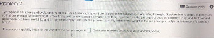 Problem 2 Question Help Tyler Apiaries sells bees