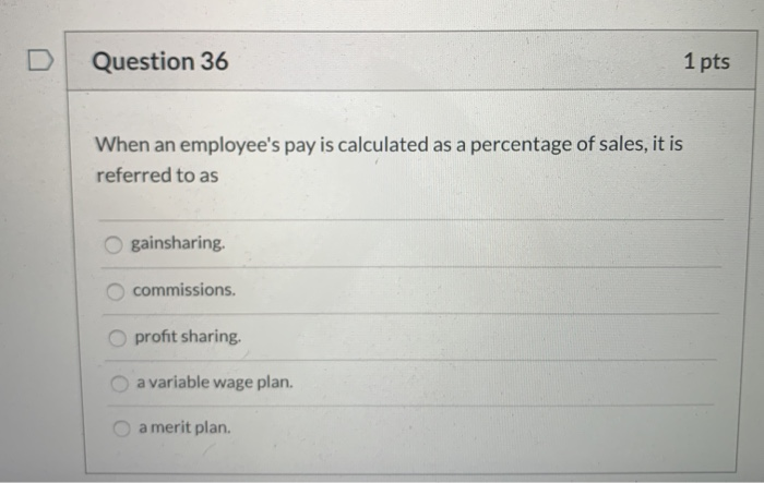 Question 36 1 pts When an employee's pay is