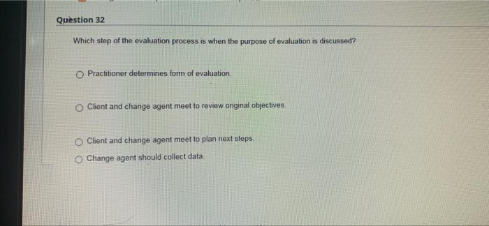 Question 32 Which step of the evaluation process